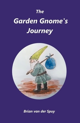 The Garden Gnome's Journey by Spuy, Brian Van Der