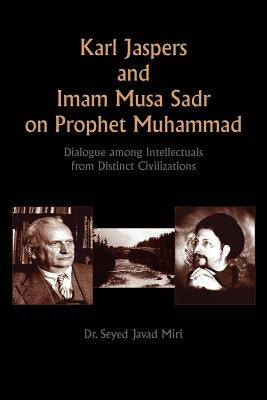 Karl Jaspers and Imam Musa Sadr On Prophet Muhammad by Miri, Seyed Javad