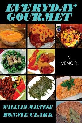 Everyday Gourmet: A Memoir by Maltese, William