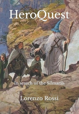 HeroQuest: In search of the Silmarils by Rossi, Lorenzo