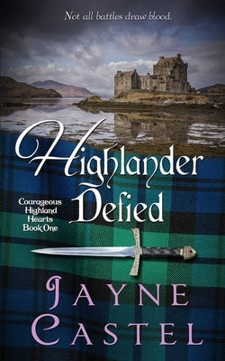 Highlander Defied: A Medieval Scottish Romance by Castel, Jayne