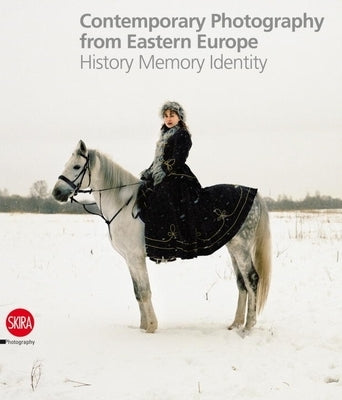 Contemporary Photography from Eastern Europe: History Memory Identity by Maggia, Filippo