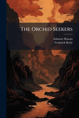 The Orchid Seekers: A Story of Adventure in Borneo by Russan, Ashmore
