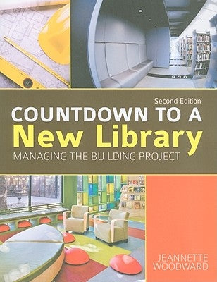 Countdown to a New Library: Managing the Building Project by Woodward, Jeannette