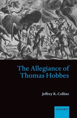 The Allegiance of Thomas Hobbes by Collins, Jeffrey R.