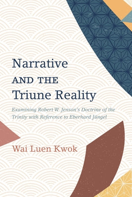 Narrative and the Triune Reality by Kwok, Wai Luen