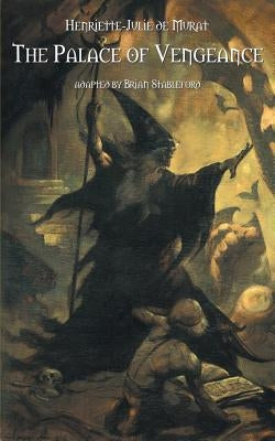 The Palace of Vengeance: Tales of Enchantment by de Murat, Hentiette-Julie