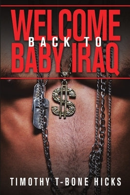 Welcome Back To Baby Iraq by Hicks, Timothy T-Bone