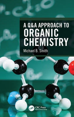 A Q&A Approach to Organic Chemistry by Smith, Michael B.