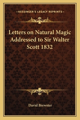 Letters on Natural Magic Addressed to Sir Walter Scott 1832 by Brewster, David