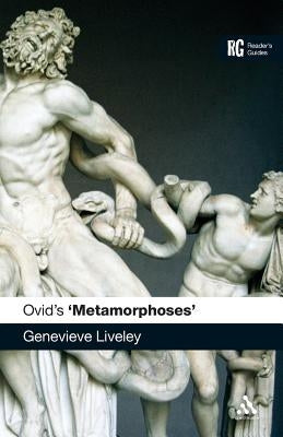 Ovid's 'Metamorphoses': A Reader's Guide by Liveley, Genevieve