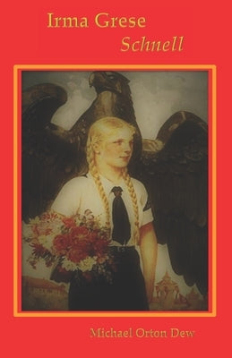 Irma Grese Schnell by Dew, Michael Orton