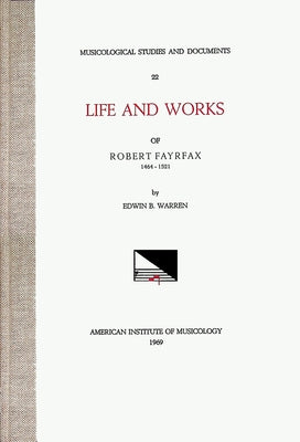Msd 22 Edwin B. Warren, Robert Fayrfax (Ca. 1464-1521), Life and Works: Volume 22 by Warren, Edwin B.