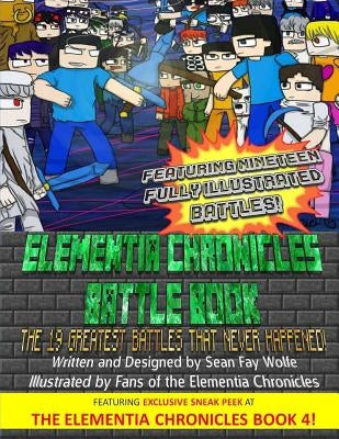 The Elementia Chronicles: BATTLE BOOK: The Greatest Battles that Never Happened by Fay Wolfe, Sean