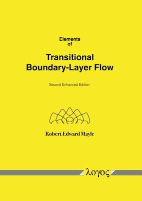 Elements of Transitional Boundary-Layer Flow by Mayle, Robert Edward