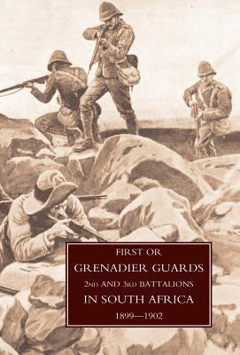First or Grenadier Guards in South Africa 1899-1902 by Lloyd, F.