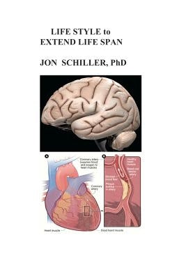 LIFE STYLE to Extend Life Span by Schiller, Jon