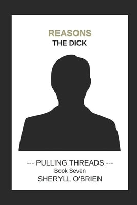Reasons: The Dick by O'Brien, Sheryll