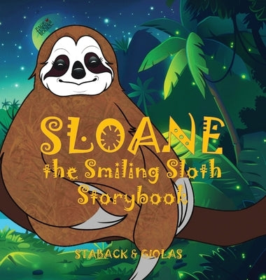Sloane the Smiling Sloth Storybook by Staback, Leanne E.