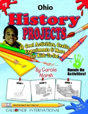 Ohio History Projects - 30 Cool Activities, Crafts, Experiments & More for Kids by Marsh, Carole