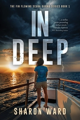 In Deep: The Fin Fleming Scuba Diving Mystery Series by Ward, Sharon