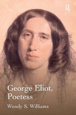 George Eliot, Poetess by Williams, Wendy S.