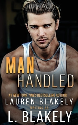 Manhandled: A Friends to Lovers MM Standalone Romance by Blakely, L.