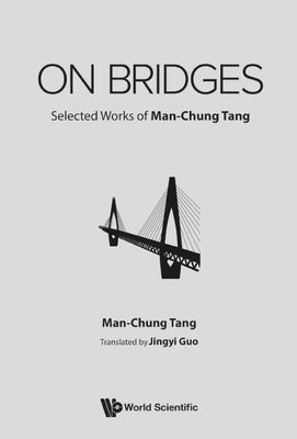 On Bridges: Selected Works of Man-Chung Tang by Tang, Man-Chung