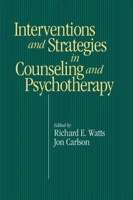 Interventions and Strategies in Counseling and Psychotherapy by Watts, Richard E.