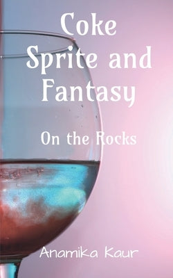 Coke Sprite and Fantasy by Kaur, Anamika