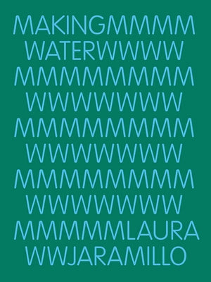 Making Water by Jaramillo, Laura