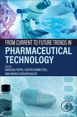 From Current to Future Trends in Pharmaceutical Technology by Pippa, Natassa