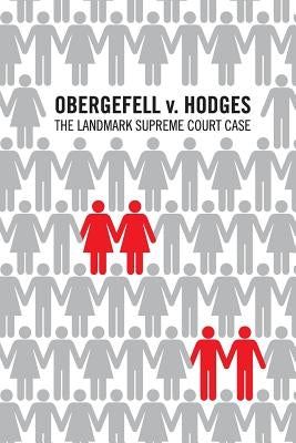 Obergefell v. Hodges: The landmark United States Supreme Court case in which the Court held that the fundamental right to marry is guarantee by Kleiman, Daniel H.