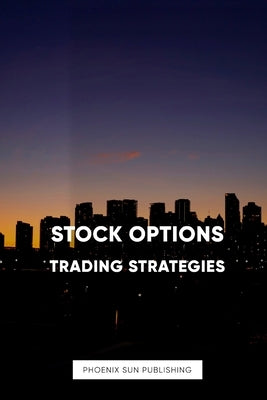 Stock Options - Trading Strategies by Publishing, Ps