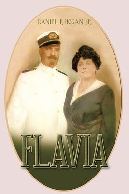 Flavia: E Sempre Troppo Presto Per Arrenders (It's Always Too Soon to Give Up) by Hogan, Daniel R., Jr.