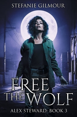 Free the Wolf by Gilmour, Stefanie
