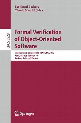 Formal Verification of Object-Oriented Software: International Conference, Foveoos 2010, Paris, France, June 28-30, 2010, Revised Selected Papers by Beckert, Bernhard