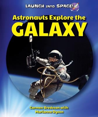 Astronauts Explore the Galaxy by Bredeson, Carmen