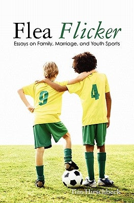 Flea Flicker: Essays on Family, Marriage, and Youth Sports by Hirschbeck, Tim