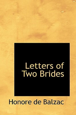 Letters of Two Brides by De Balzac, Honore