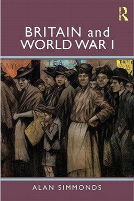 Britain and World War One by Simmonds, Alan G. V.