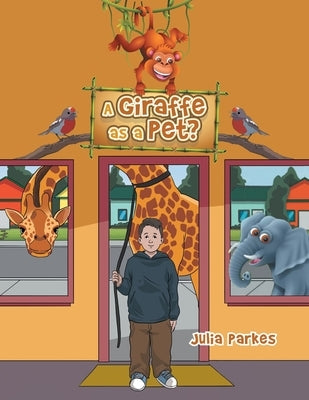 A Giraffe as a Pet? by Parkes, Julia
