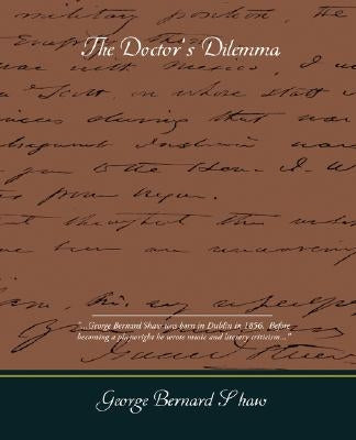 The Doctors Dilemma by Shaw, George Bernard