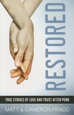Restored: True Stories of Love by Fradd, Matt