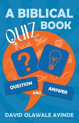 A Biblical Quiz Book: Question and Answer by Olawale Ayinde, David