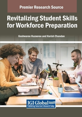 Revitalizing Student Skills for Workforce Preparation by Huzooree, Geshwaree