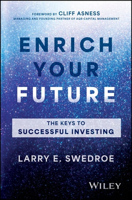 Enrich Your Future: The Keys to Successful Investing by Swedroe, Larry E.