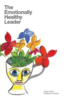 The Emotionally Healthy Leader by Lazenby, Malcolm