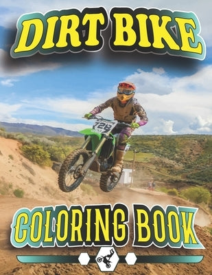 Dirt Bike Coloring Book: A Collection of Motocross, Motorcycles, Tricks, relaxation Coloring Pages for Kids, Teens. by Publishing, Amk