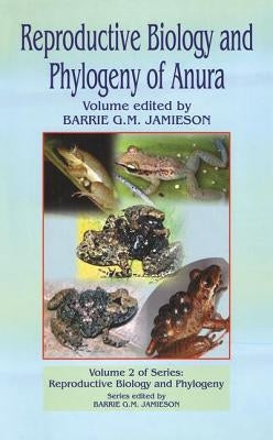 Reproductive Biology and Phylogeny of Anura by Jamieson, B. G. M.